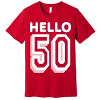 Hello 50 Funny 50th Birthday Premium T-Shirt