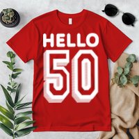 Hello 50 Funny 50th Birthday Premium T-Shirt