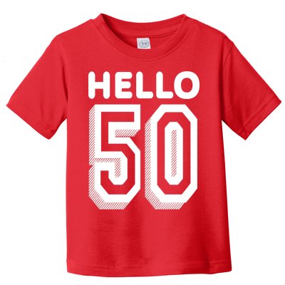 Hello 50 Funny 50th Birthday Toddler T-Shirt