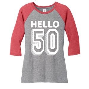 Hello 50 Funny 50th Birthday Women's Tri-Blend 3/4-Sleeve Raglan Shirt