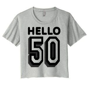 Hello 50 Funny 50th Birthday Women's Crop Top Tee