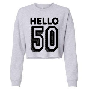 Hello 50 Funny 50th Birthday Cropped Pullover Crew