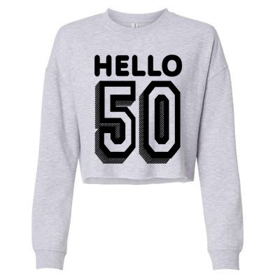 Hello 50 Funny 50th Birthday Cropped Pullover Crew