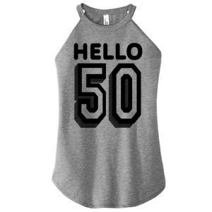 Hello 50 Funny 50th Birthday Women's Perfect Tri Rocker Tank