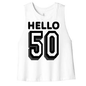 Hello 50 Funny 50th Birthday Women's Racerback Cropped Tank