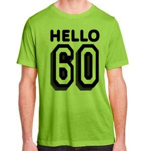 Hello 60 Funny 60th Birthday Adult ChromaSoft Performance T-Shirt