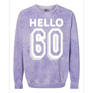 Hello 60 Funny 60th Birthday Colorblast Crewneck Sweatshirt