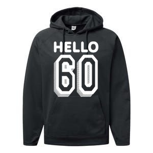 Hello 60 Funny 60th Birthday Performance Fleece Hoodie