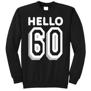 Hello 60 Funny 60th Birthday Sweatshirt