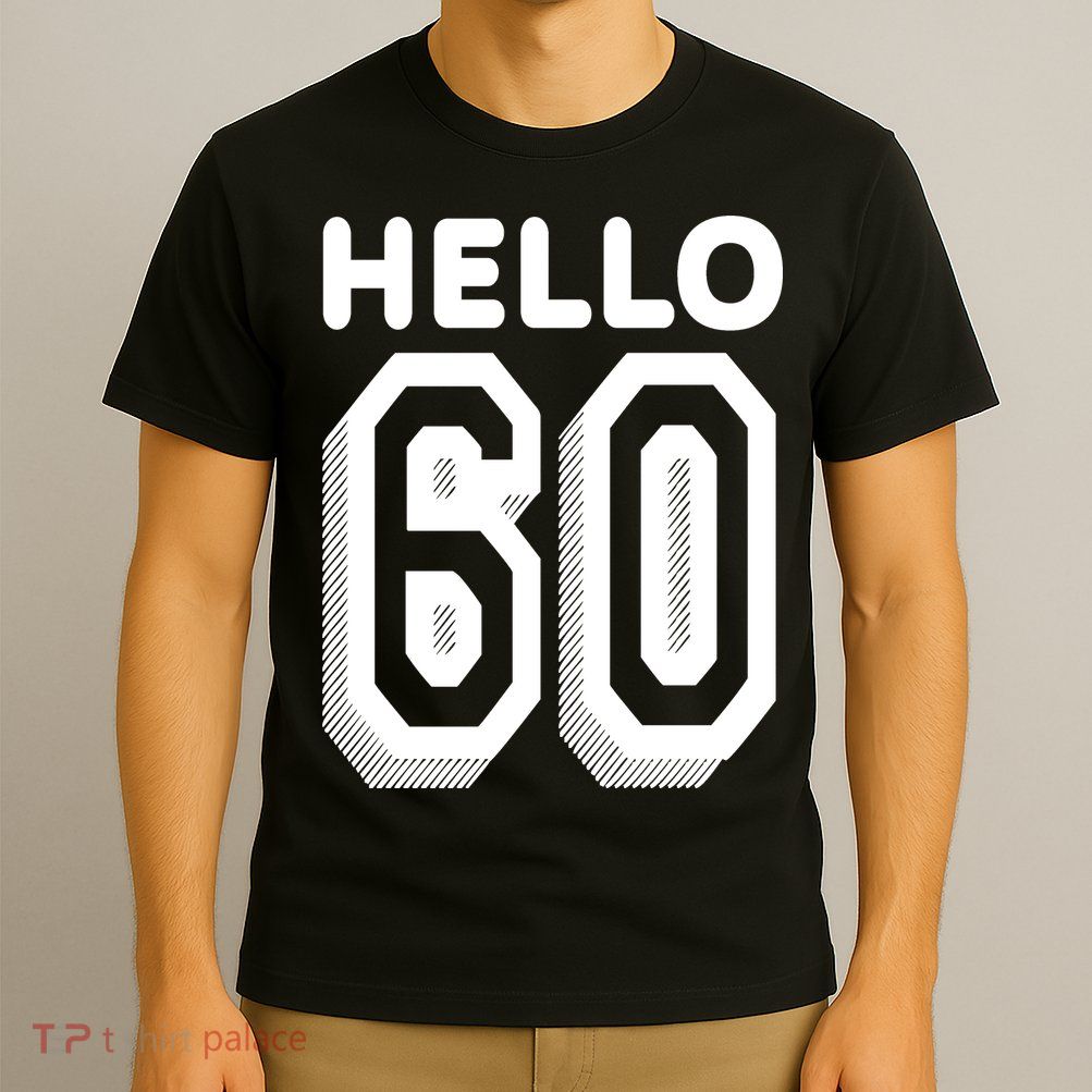 Hello 60 Funny 60th Birthday T-Shirt