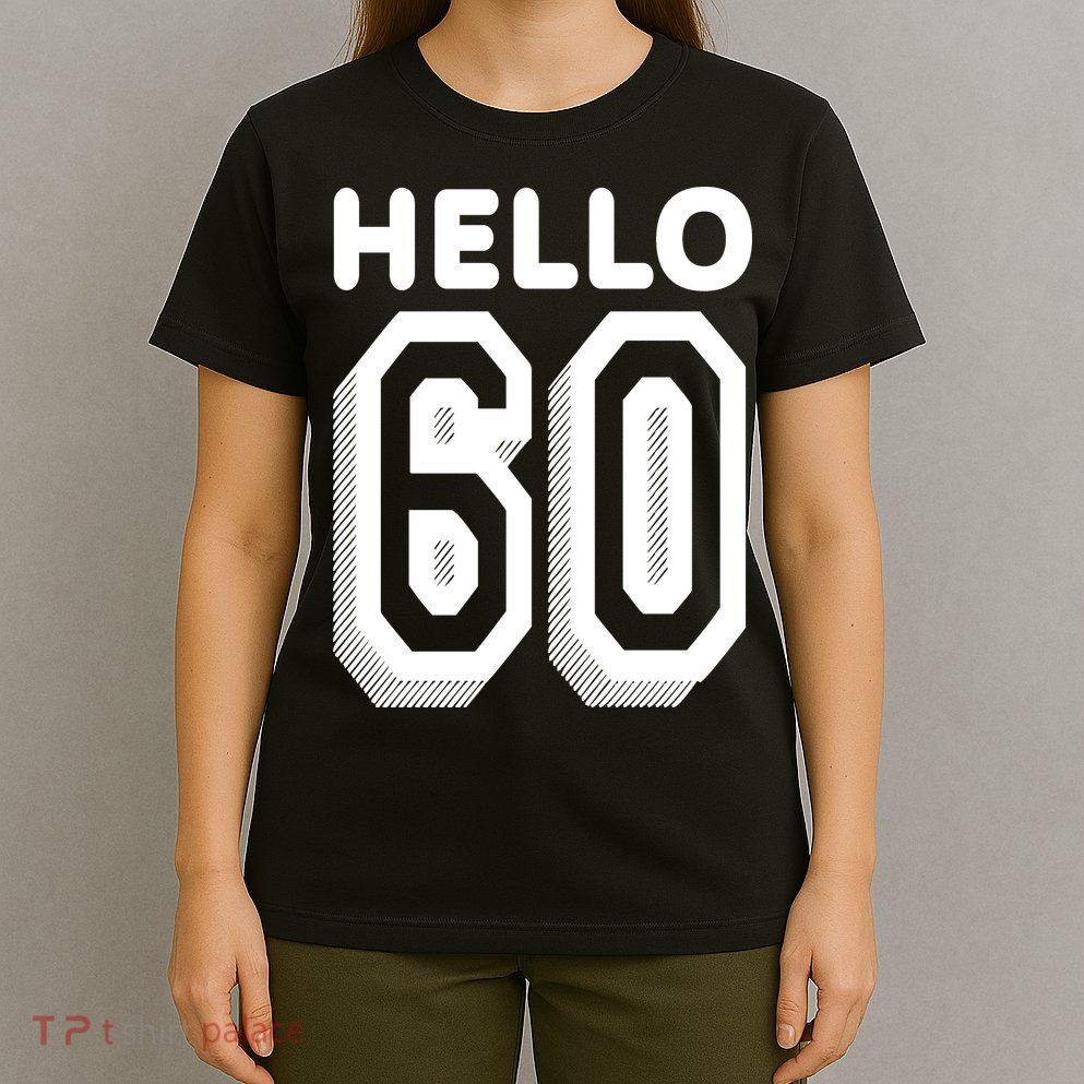 Hello 60 Funny 60th Birthday T-Shirt