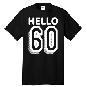 Hello 60 Funny 60th Birthday Tall T-Shirt