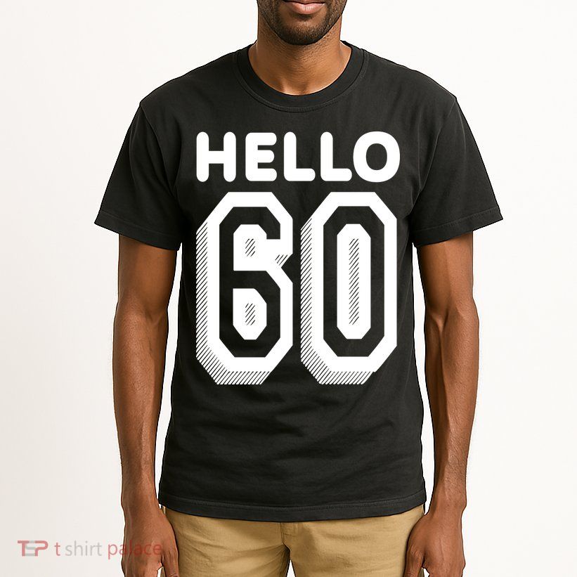 Hello 60 Funny 60th Birthday Tall T-Shirt
