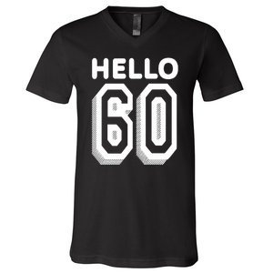 Hello 60 Funny 60th Birthday V-Neck T-Shirt