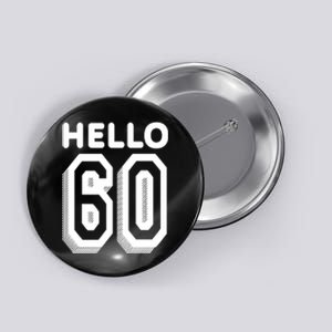 Hello 60 Funny 60th Birthday Button