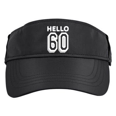 Hello 60 Funny 60th Birthday Adult Drive Performance Visor