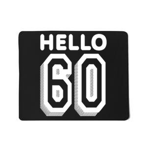 Hello 60 Funny 60th Birthday Mousepad