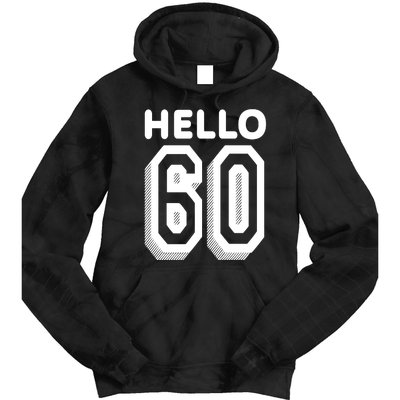 Hello 60 Funny 60th Birthday Tie Dye Hoodie