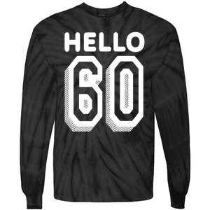 Hello 60 Funny 60th Birthday Tie-Dye Long Sleeve Shirt