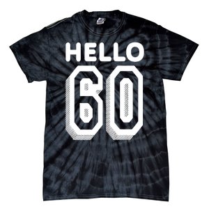 Hello 60 Funny 60th Birthday Tie-Dye T-Shirt