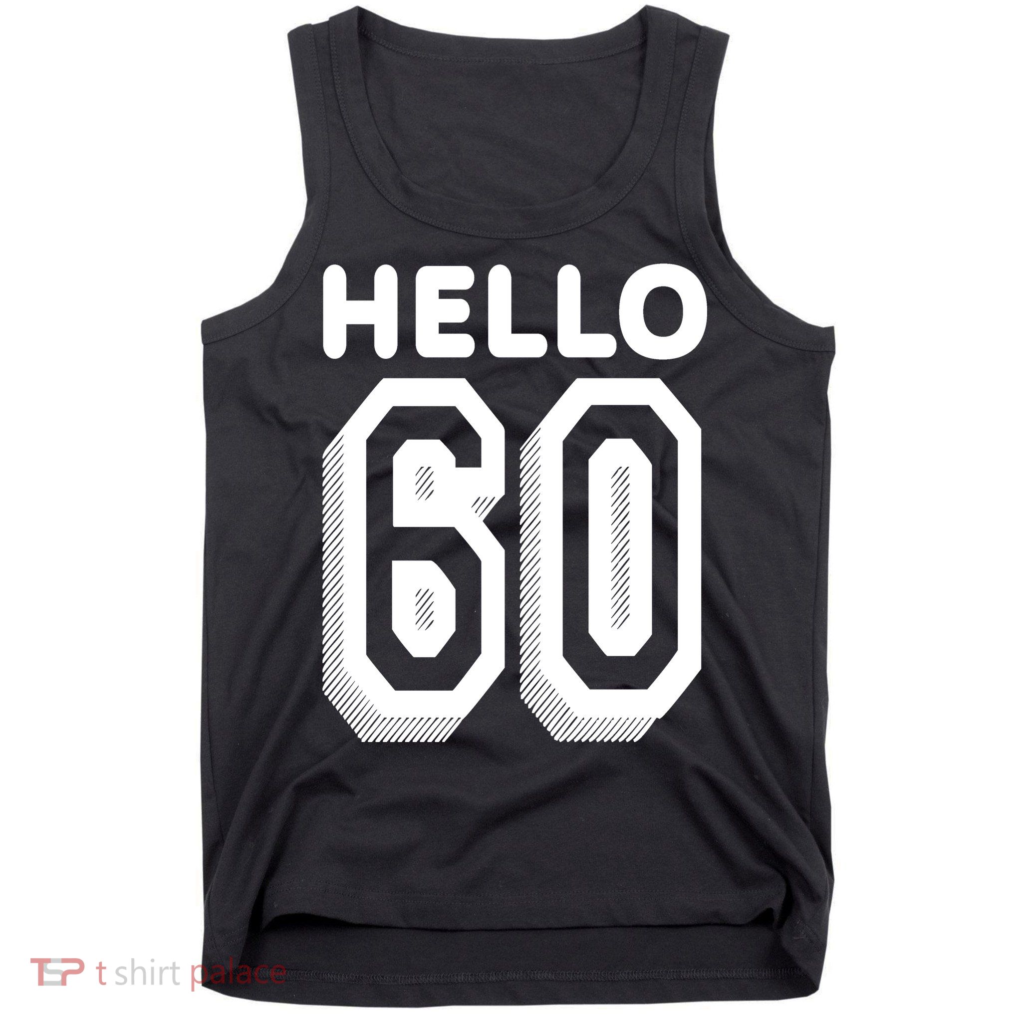 Hello 60 Funny 60th Birthday Tank Top