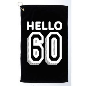 Hello 60 Funny 60th Birthday Platinum Collection Golf Towel