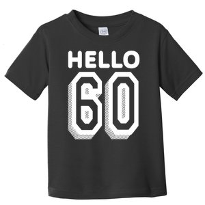 Hello 60 Funny 60th Birthday Toddler T-Shirt