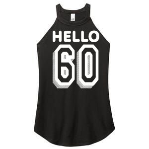 Hello 60 Funny 60th Birthday Women’s Perfect Tri Rocker Tank