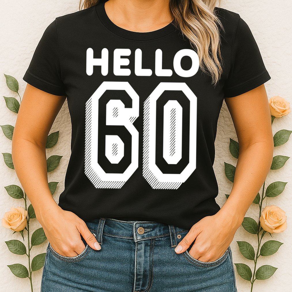 Hello 60 Funny 60th Birthday Womens T-Shirt