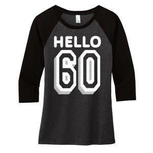 Hello 60 Funny 60th Birthday Women's Tri-Blend 3/4-Sleeve Raglan Shirt