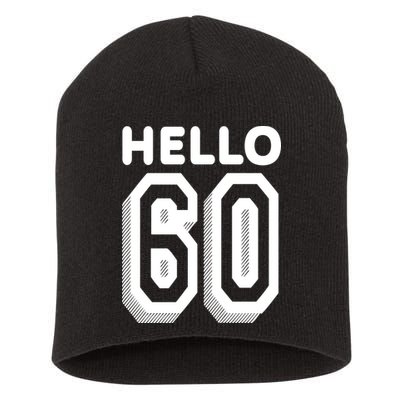 Hello 60 Funny 60th Birthday Short Acrylic Beanie
