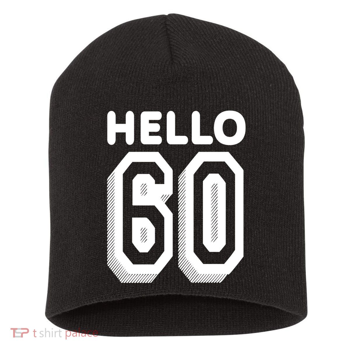 Hello 60 Funny 60th Birthday Short Acrylic Beanie