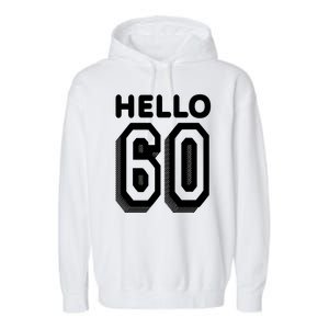 Hello 60 Funny 60th Birthday Garment-Dyed Fleece Hoodie