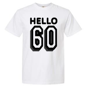 Hello 60 Funny 60th Birthday Garment-Dyed Heavyweight T-Shirt