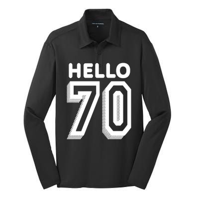 Hello 70 Funny 70th Birthday Silk Touch Performance Long Sleeve Polo