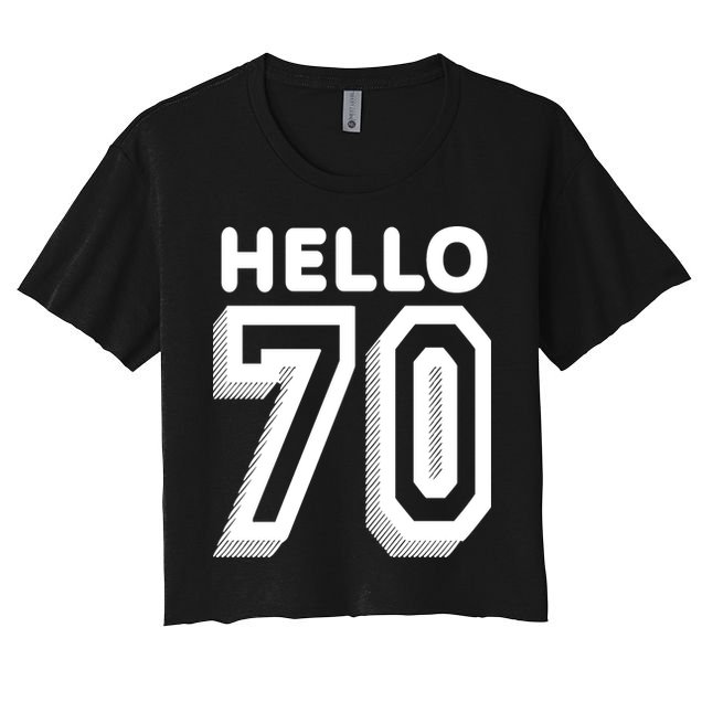 Hello 70 Funny 70th Birthday Crop Top