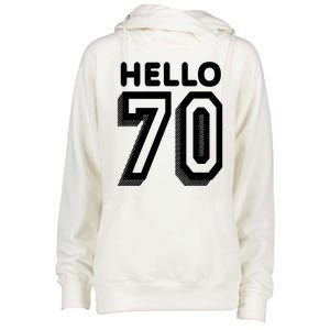 Hello 70 Funny 70th Birthday Womens Funnel Neck Pullover Hood