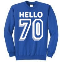 Hello 70 Funny 70th Birthday Sweatshirt