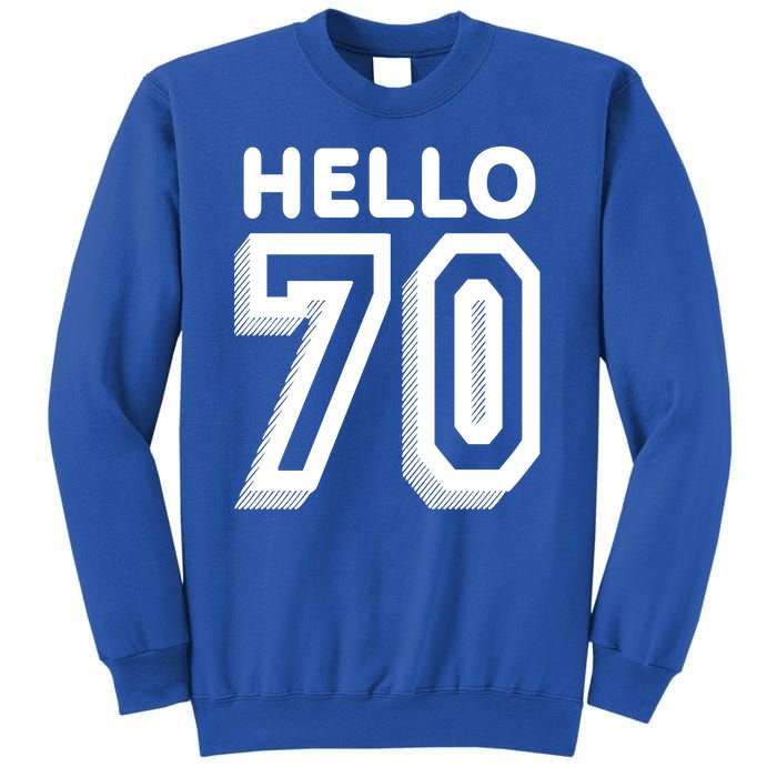 Hello 70 Funny 70th Birthday Sweatshirt