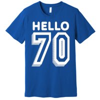 Hello 70 Funny 70th Birthday Premium T-Shirt