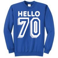 Hello 70 Funny 70th Birthday Tall Sweatshirt