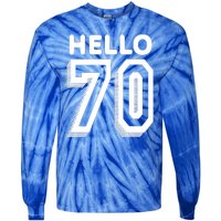 Hello 70 Funny 70th Birthday Tie-Dye Long Sleeve Shirt