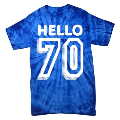 Hello 70 Funny 70th Birthday Tie-Dye T-Shirt