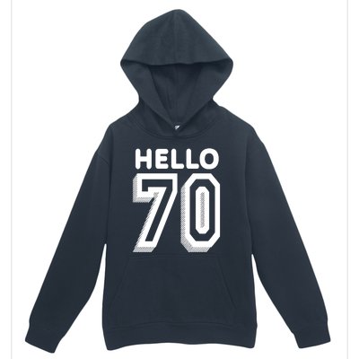 Hello 70 Funny 70th Birthday Urban Pullover Hoodie