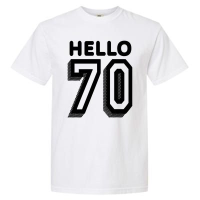 Hello 70 Funny 70th Birthday Garment-Dyed Heavyweight T-Shirt