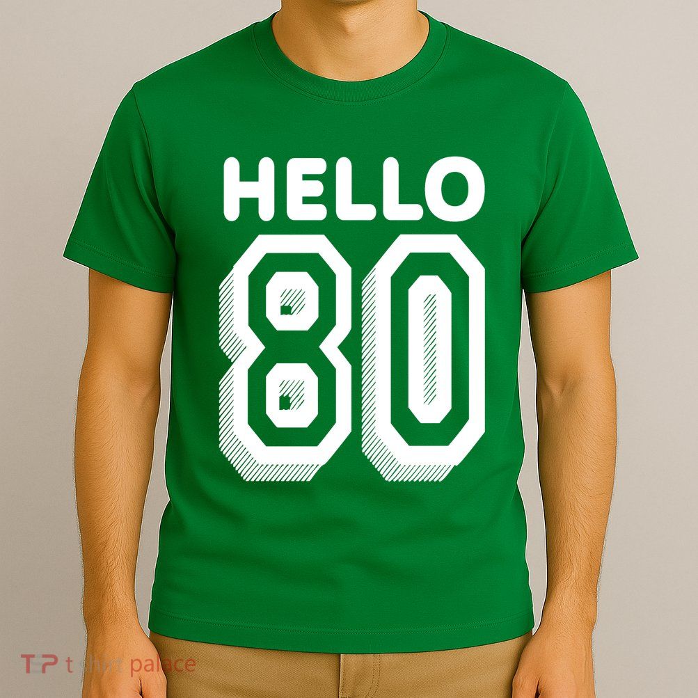 Hello 80 Funny 80th Birthday T-Shirt