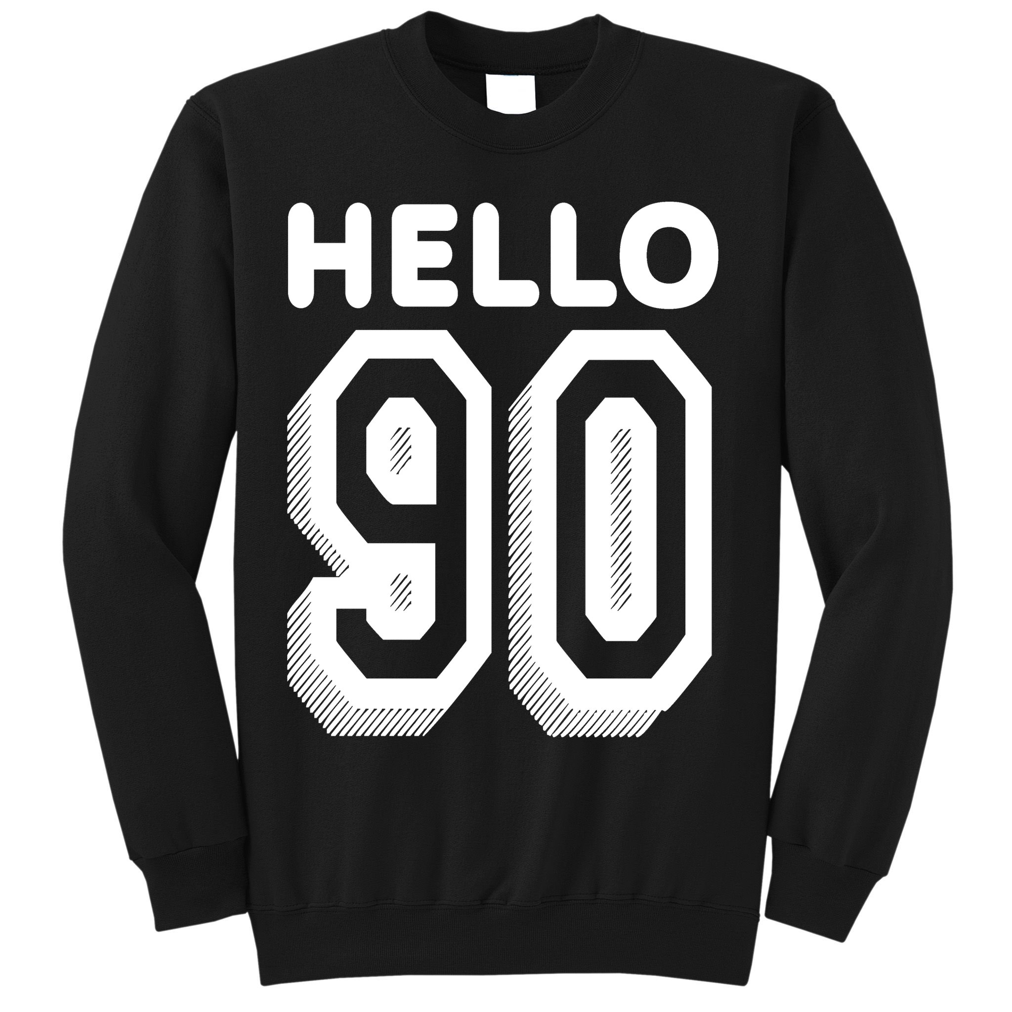 Hello 90 Funny 90th Birthday Sweatshirt