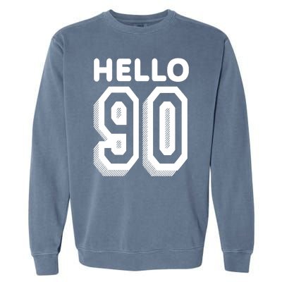 Hello 90 Funny 90th Birthday Garment-Dyed Sweatshirt