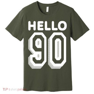 Hello 90 Funny 90th Birthday Premium T-Shirt