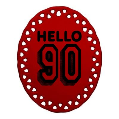 Hello 90 Funny 90th Birthday Ceramic Oval Ornament